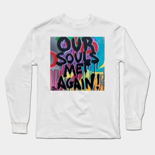 Our Souls Met Again Long Sleeve T-Shirt